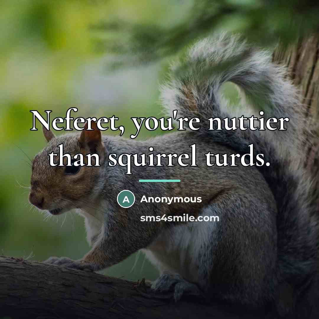 “Neferet, you're nuttier than squirrel turds.…” quote by Anonymous