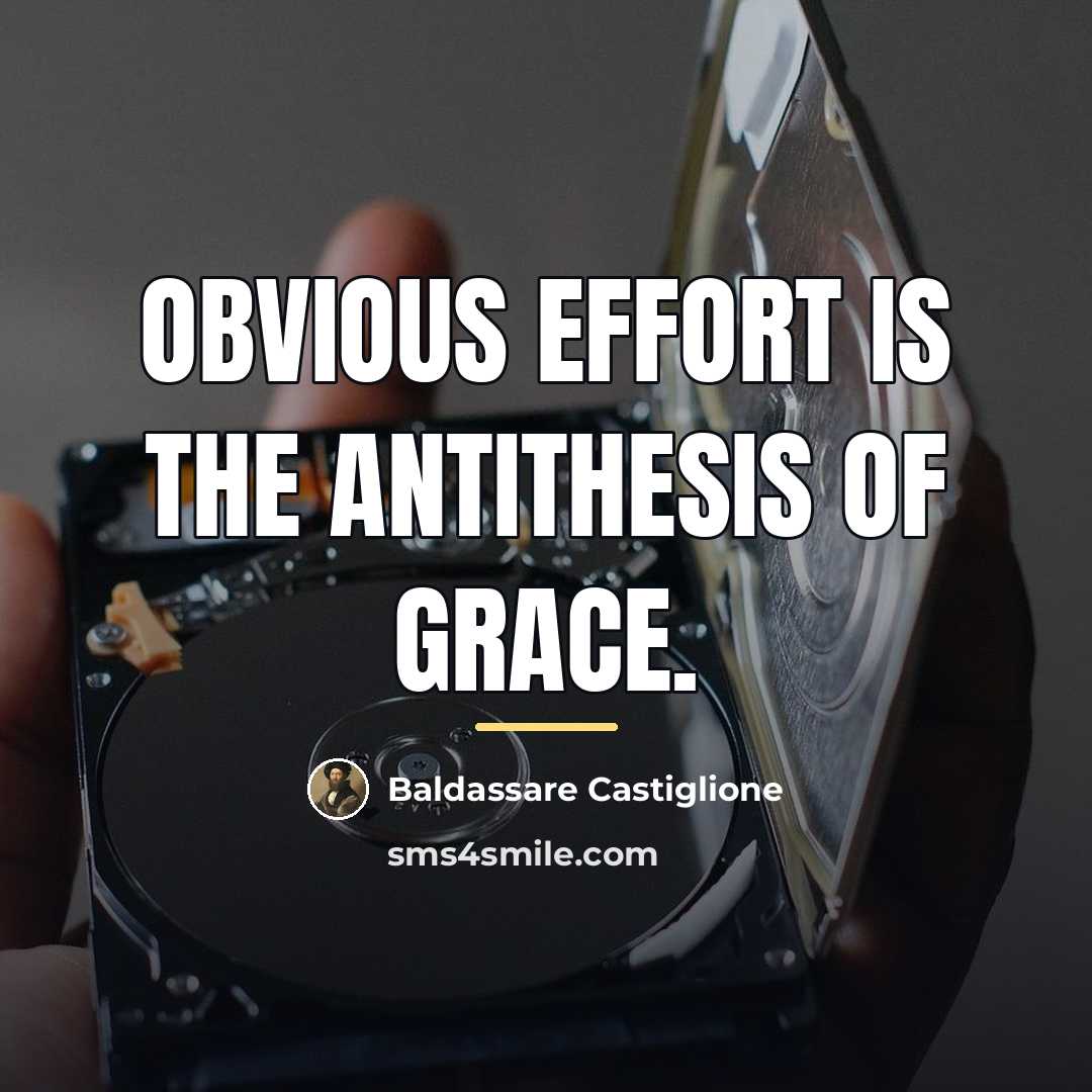 “Obvious effort is the antithesis of grace.…” quote by Baldassare Castiglione