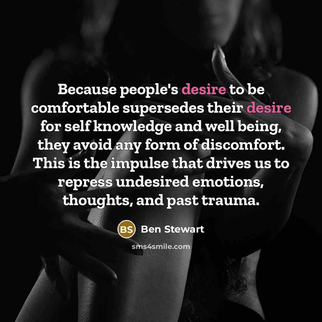 “Because people's desire to be comfortable supersedes their desire for…” quote by Ben Stewart