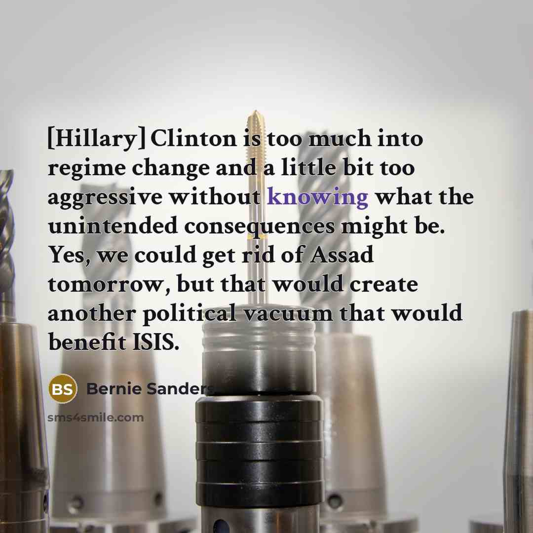 “[Hillary] Clinton is too much into regime change and a…” quote by Bernie Sanders