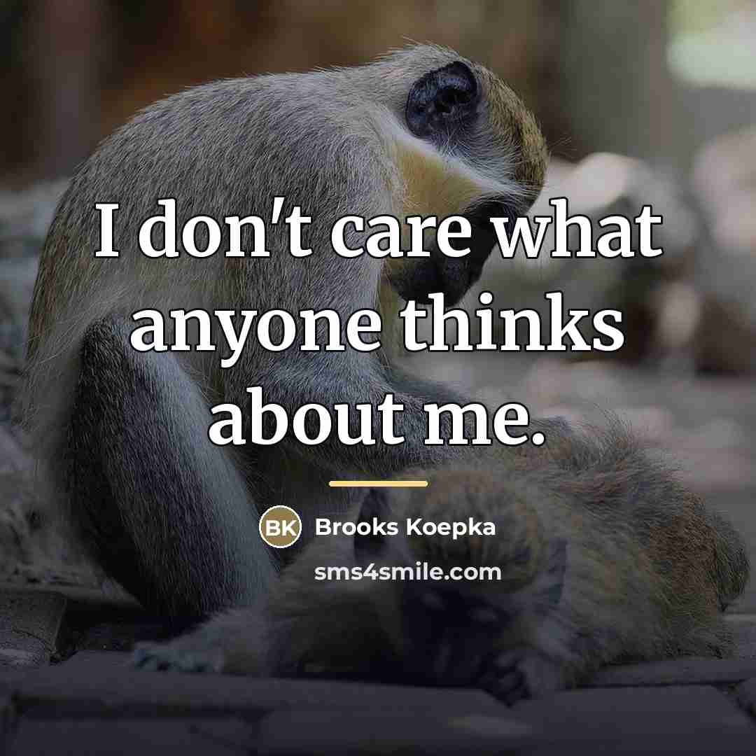 “I don't care what anyone thinks about me.…” quote by Brooks Koepka