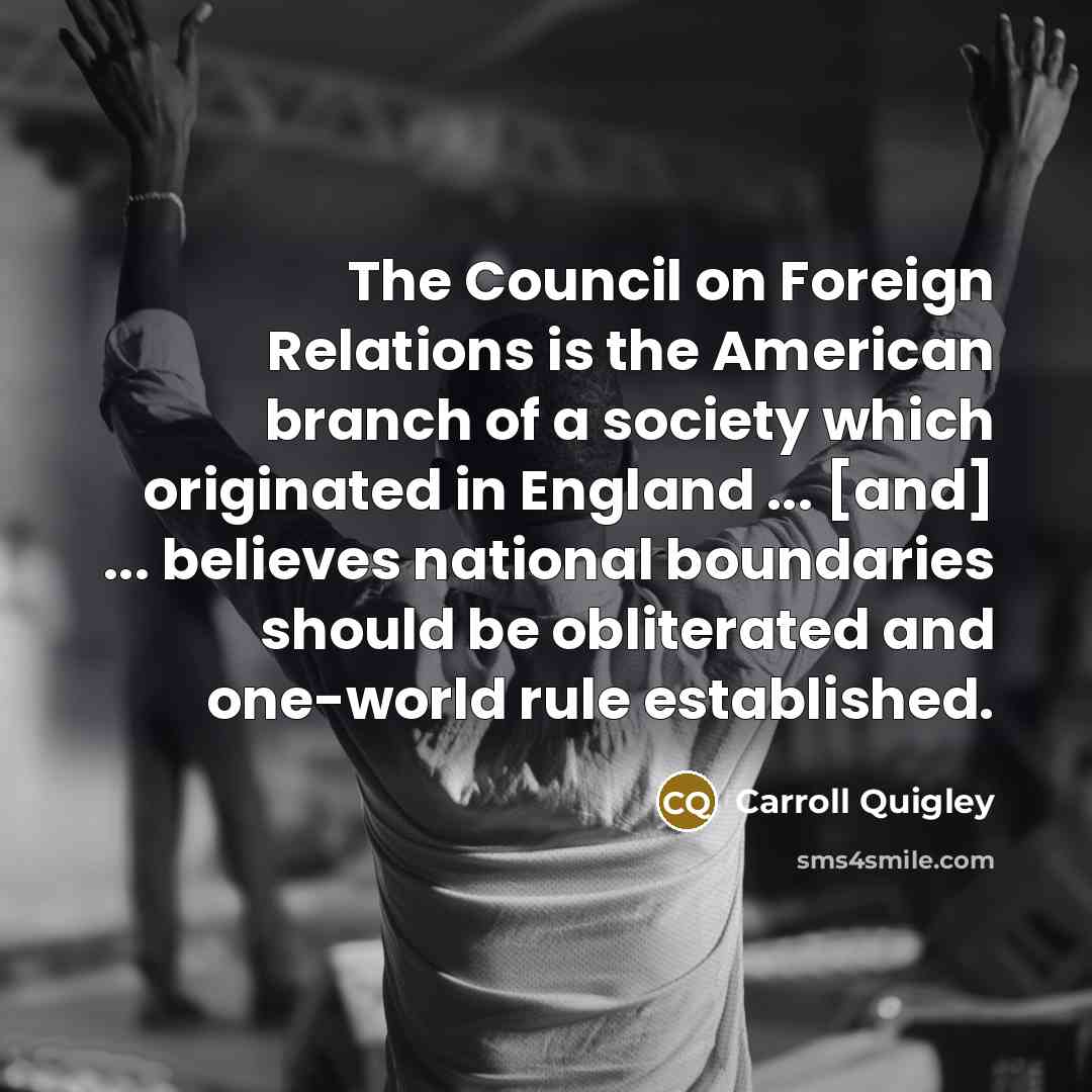 “The Council on Foreign Relations is the American branch of…” quote by Carroll Quigley