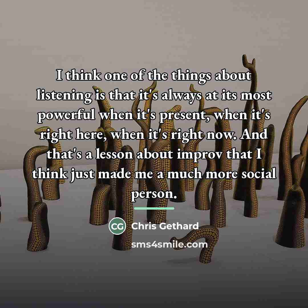 “I think one of the things about listening is that…” quote by Chris Gethard