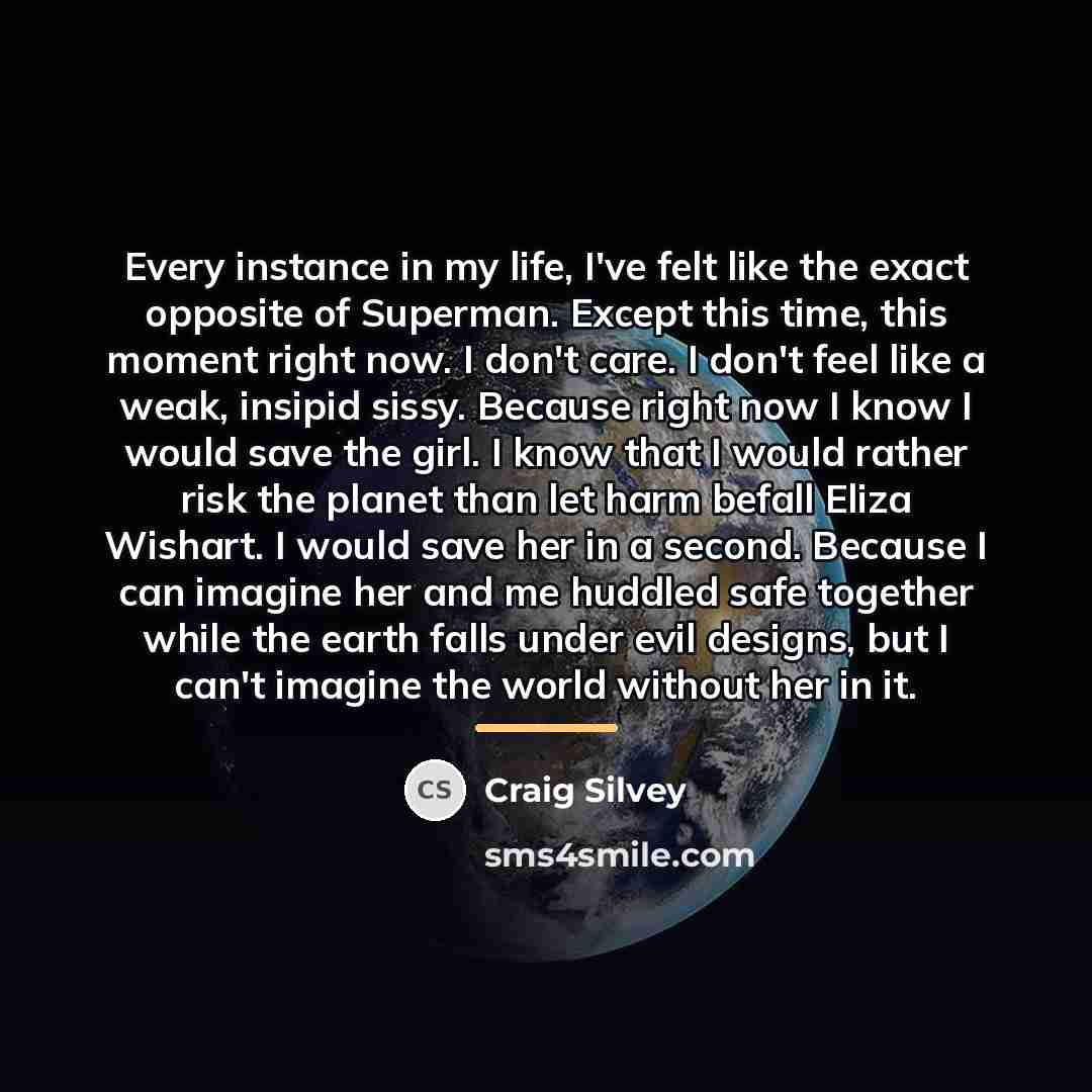 “Every instance in my life, I've felt like the exact…” quote by Craig Silvey