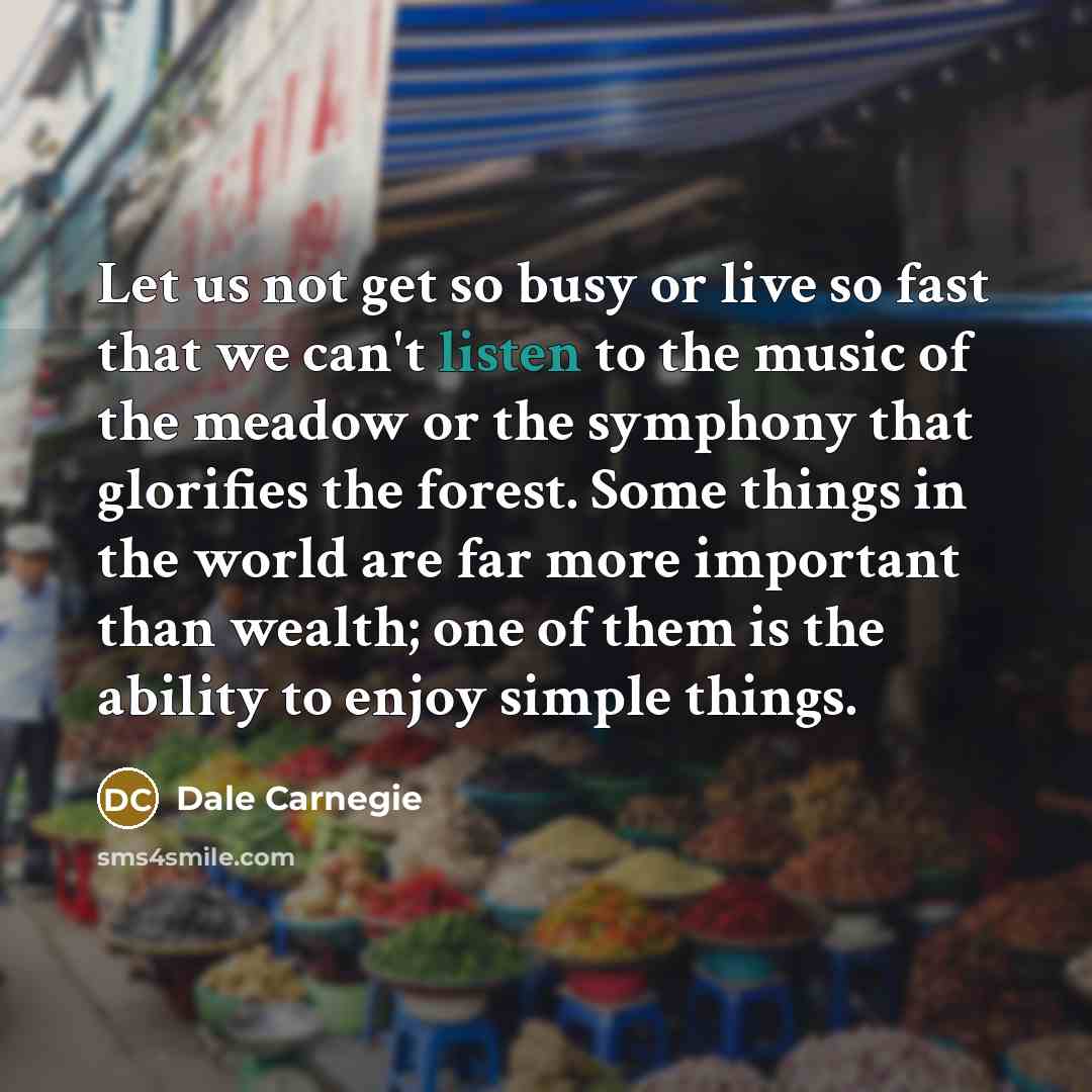 “Let us not get so busy or live so fast…” quote by Dale Carnegie