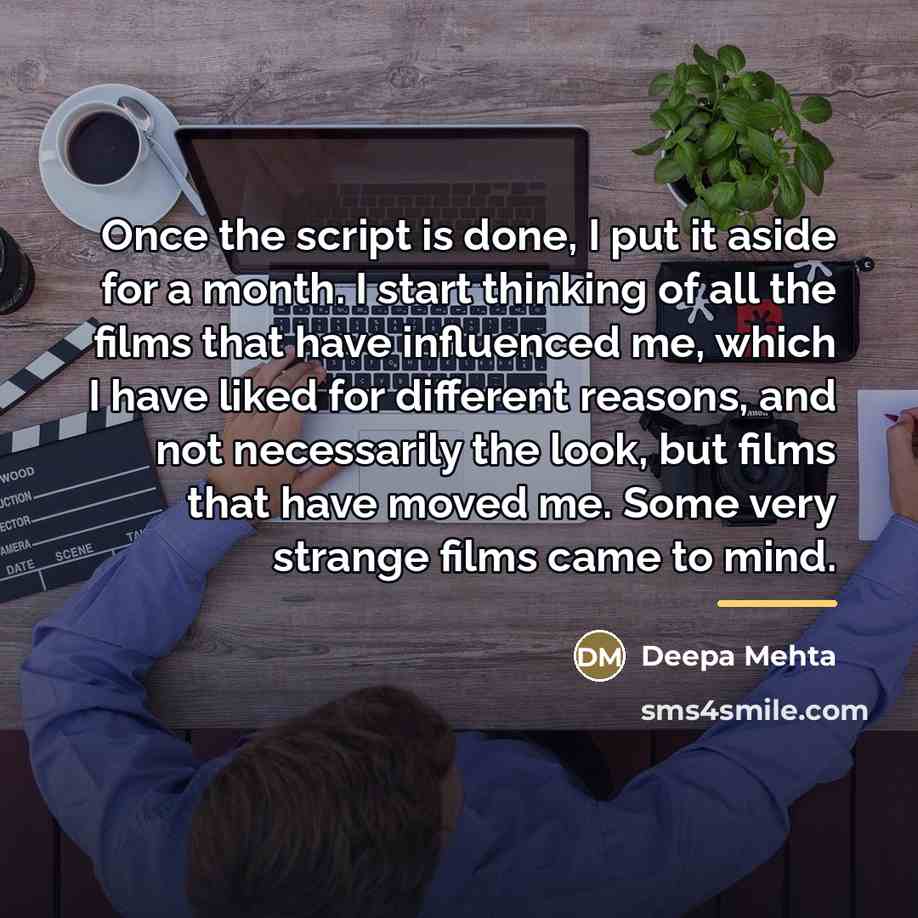 “Once the script is done, I put it aside for…” quote by Deepa Mehta