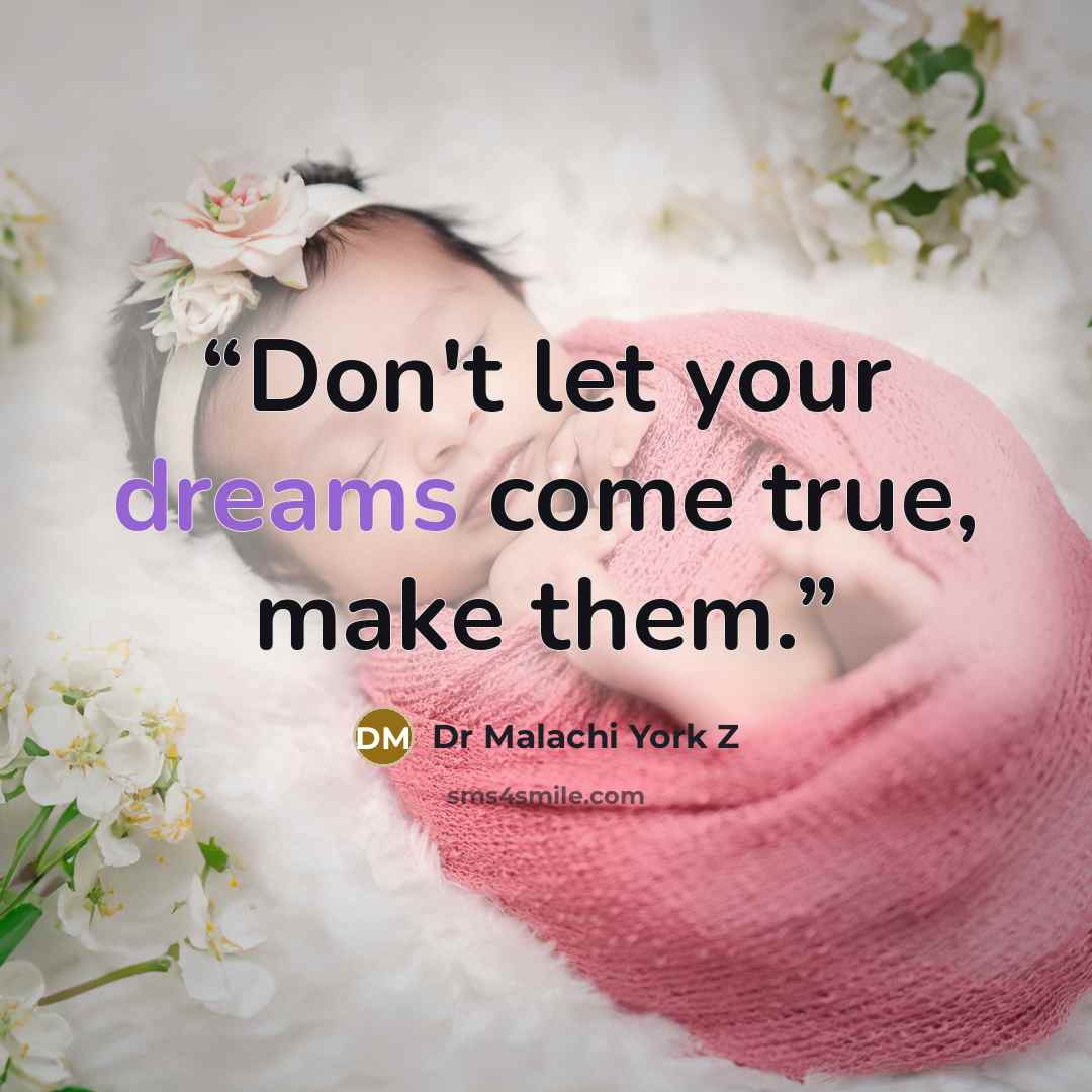 “Don't let your dreams come true, make them.” quote by Dr Malachi York Z