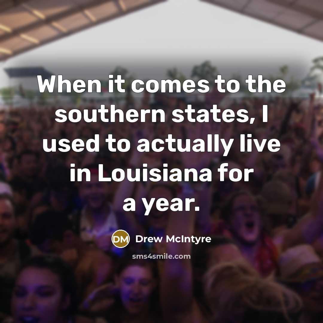 “When it comes to the southern states, I used to…” quote by Drew McIntyre