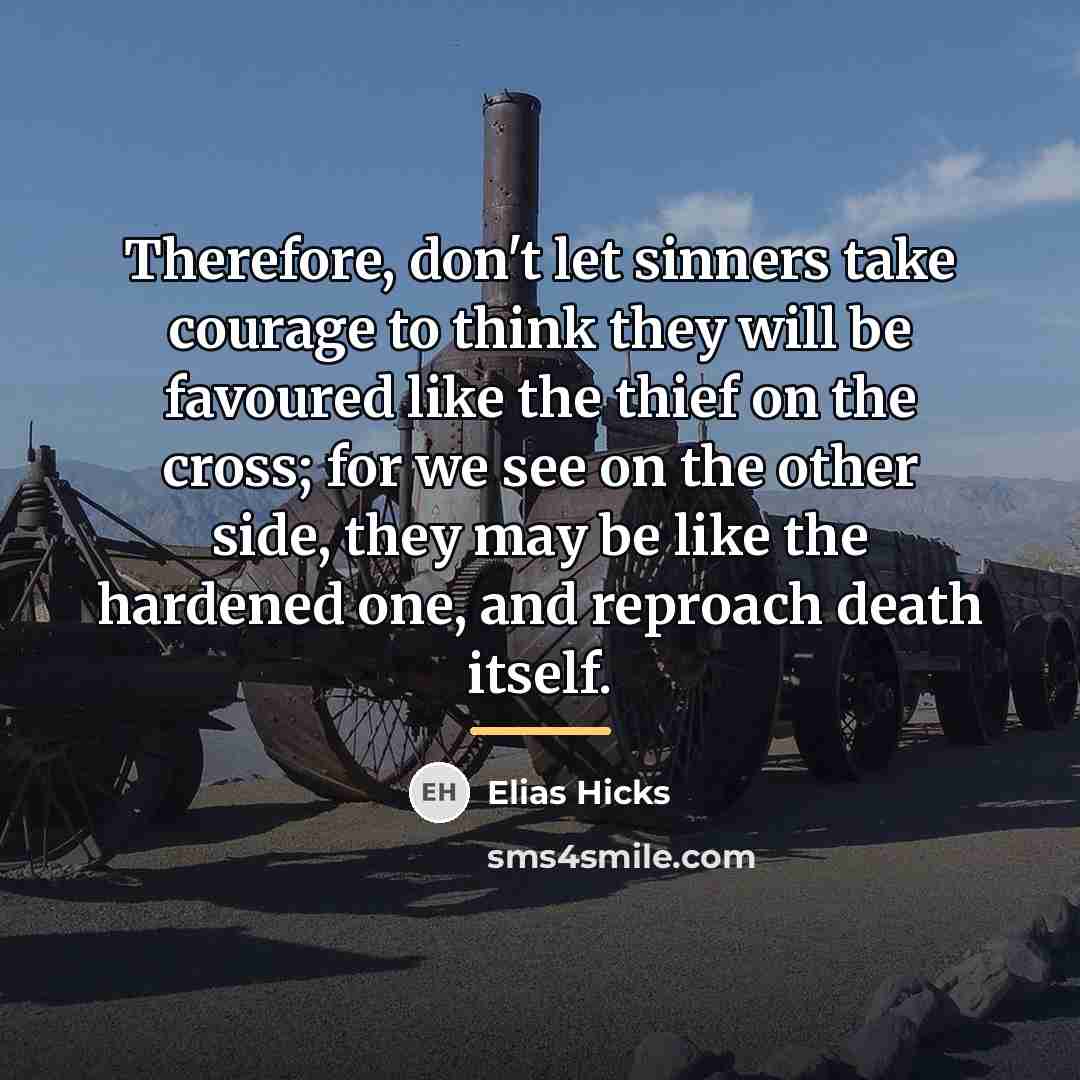 “Therefore, don't let sinners take courage to think they will…” quote by Elias Hicks