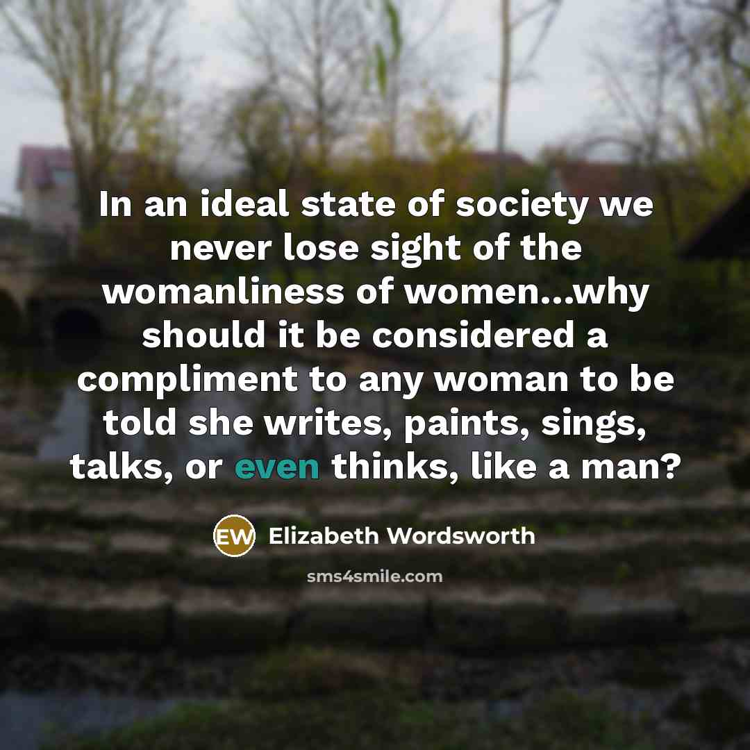 “In an ideal state of society we never lose sight…” quote by Elizabeth Wordsworth