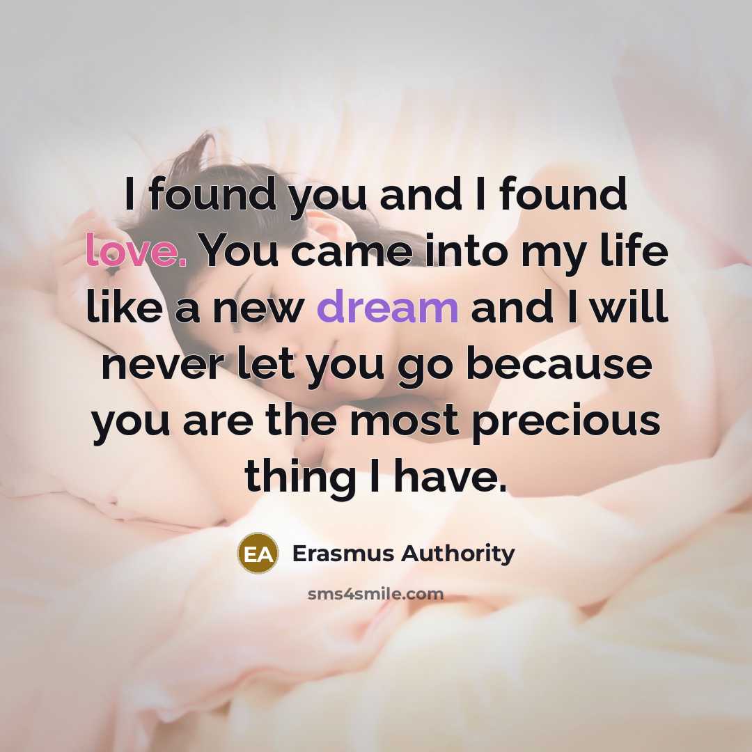 “I found you and I found love. You came into my life like a new dream and I will never let you go because you are the most precious thing I have.” quote by Erasmus Authority