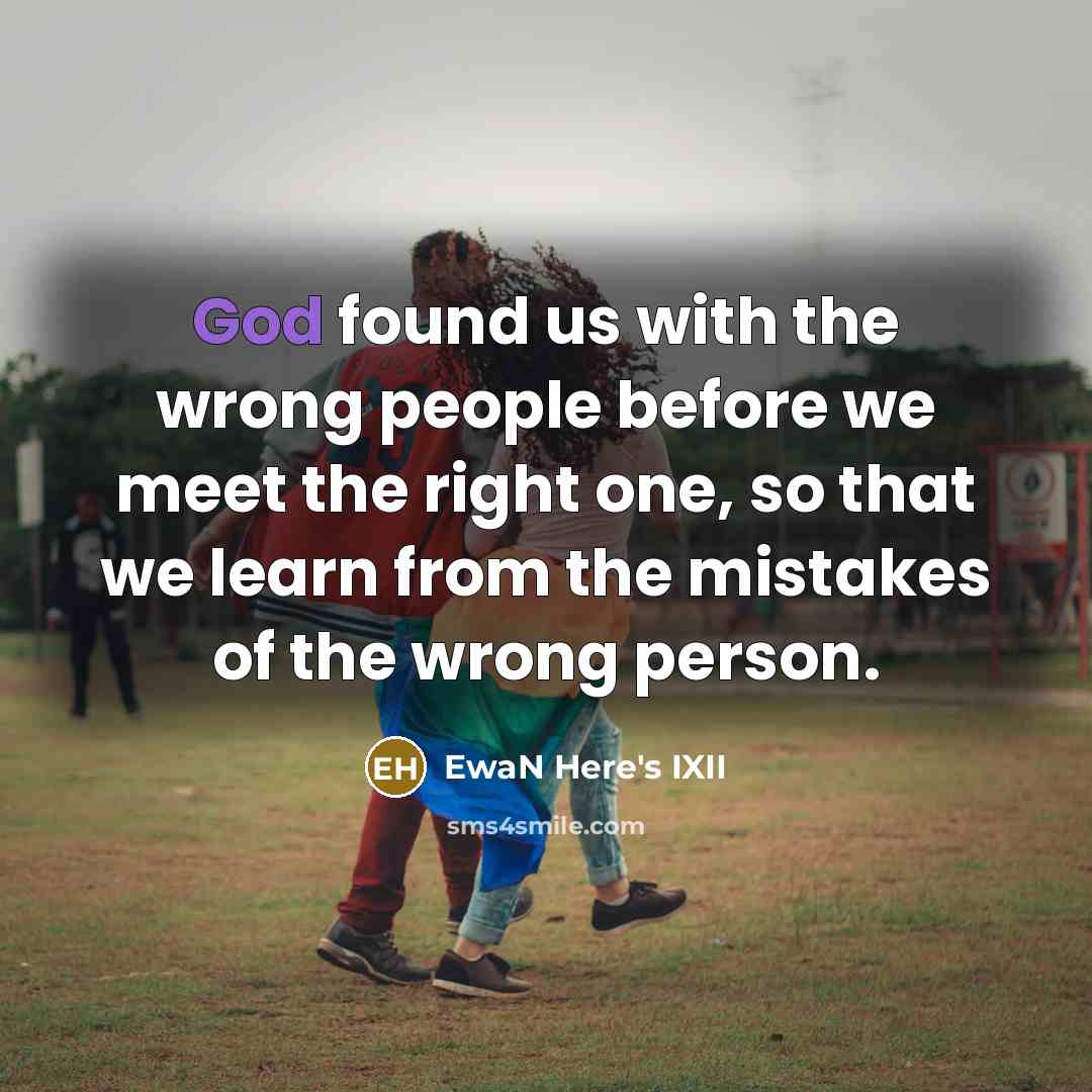 “God found us with the wrong people before we meet…” quote by EwaN Here's IXII