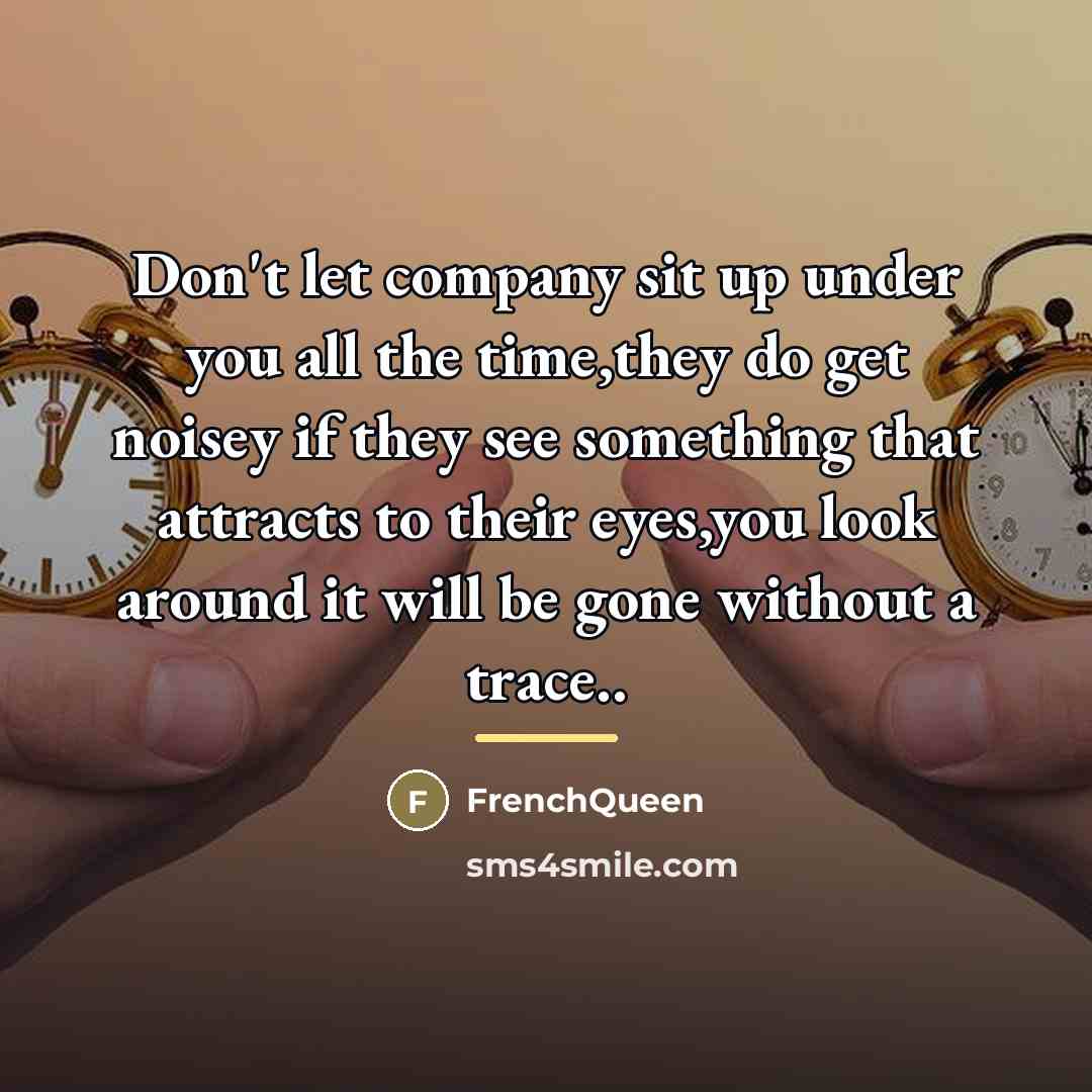 “Don't let company sit up under you all the time,they…” quote by Frenchqueen