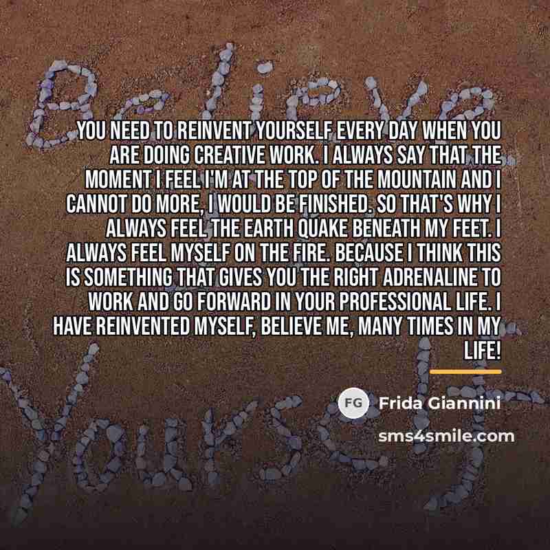 “You need to reinvent yourself every day when you are…” quote by Frida Giannini