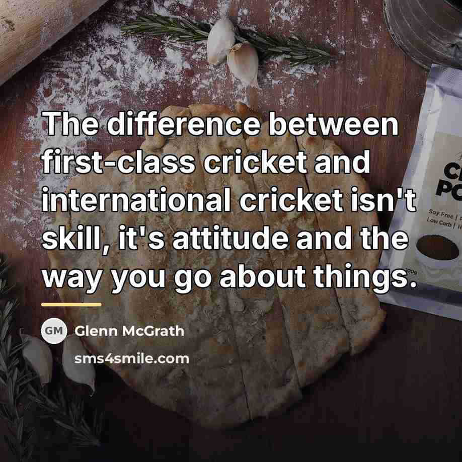 “The difference between first-class cricket and international cricket isn't skill,…” quote by Glenn McGrath