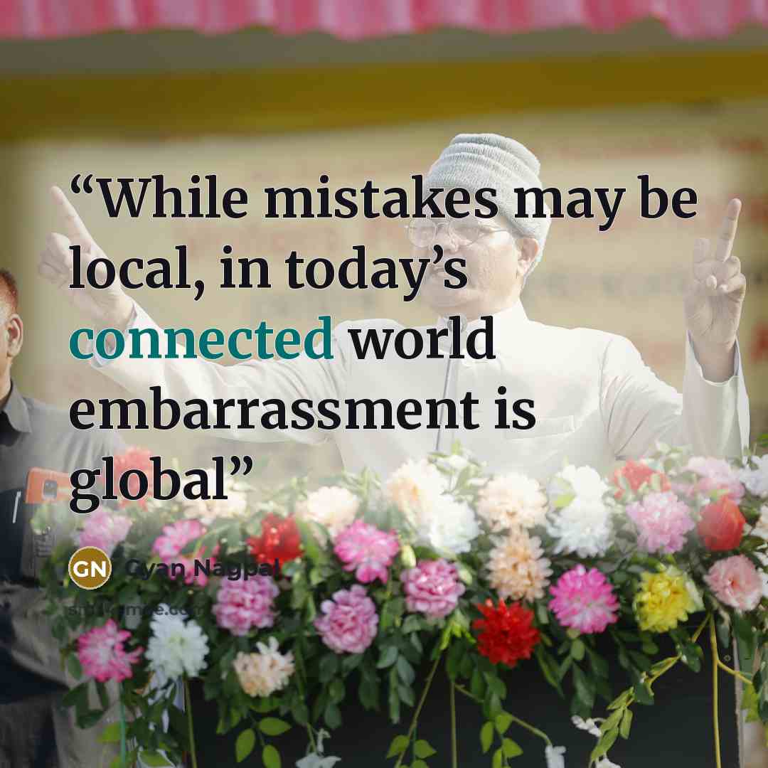 “While mistakes may be local, in today’s connected world embarrassment is global” quote by Gyan Nagpal