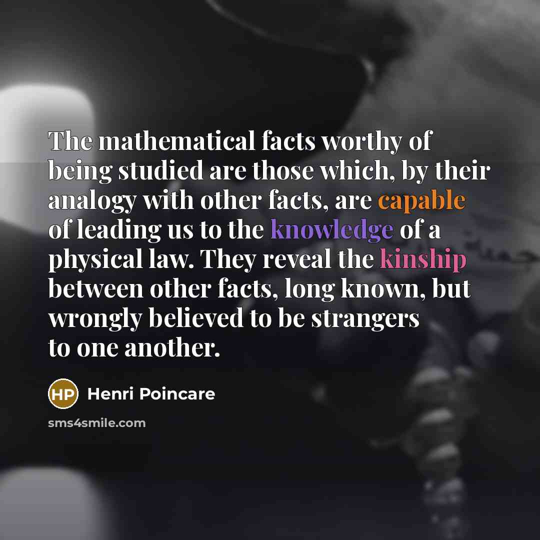 “The mathematical facts worthy of being studied are those which,…” quote by Henri Poincare