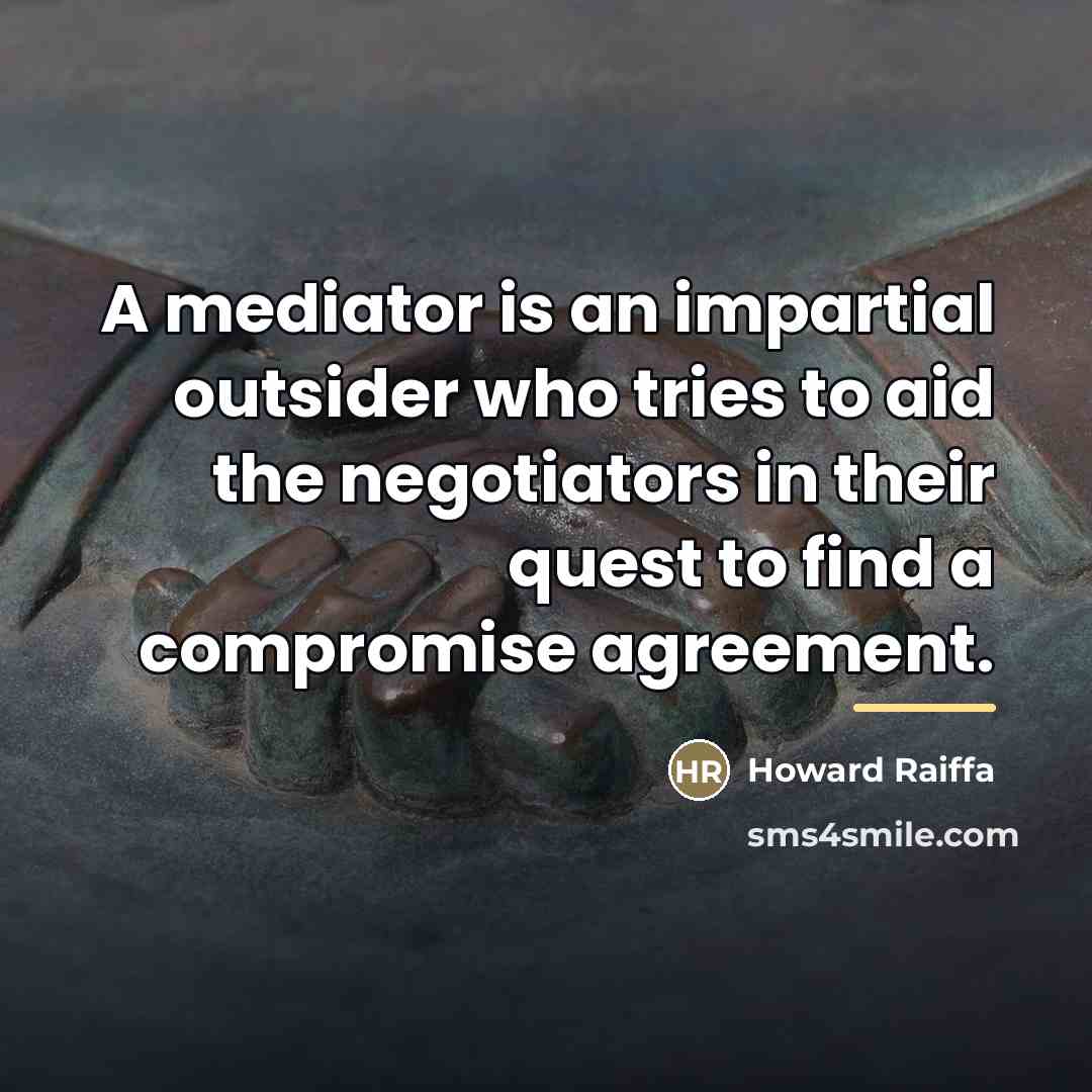 “A mediator is an impartial outsider who tries to aid…” quote by Howard Raiffa