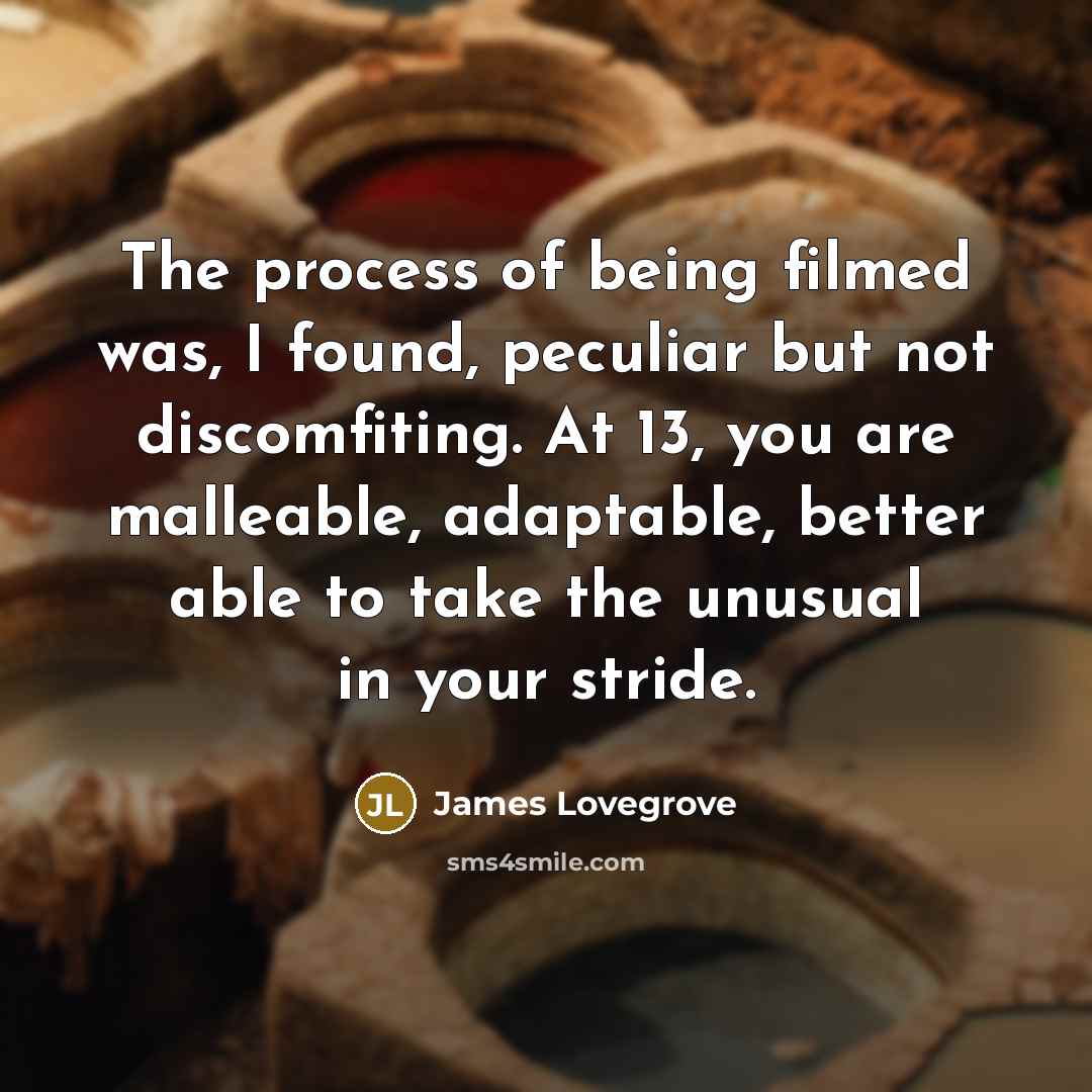 “The process of being filmed was, I found, peculiar but…” quote by James Lovegrove