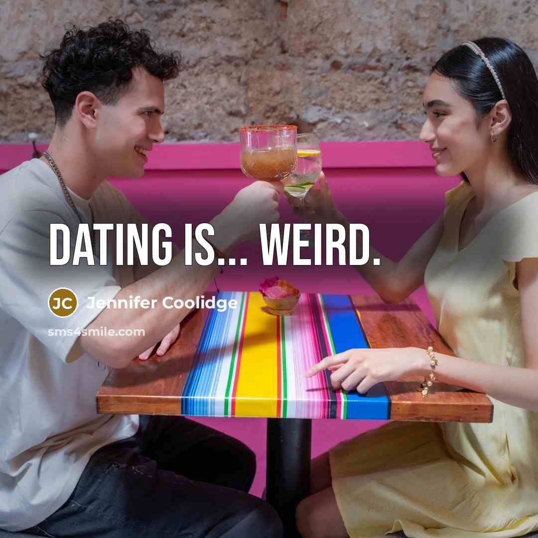 “Dating is... weird.…” quote by Jennifer Coolidge