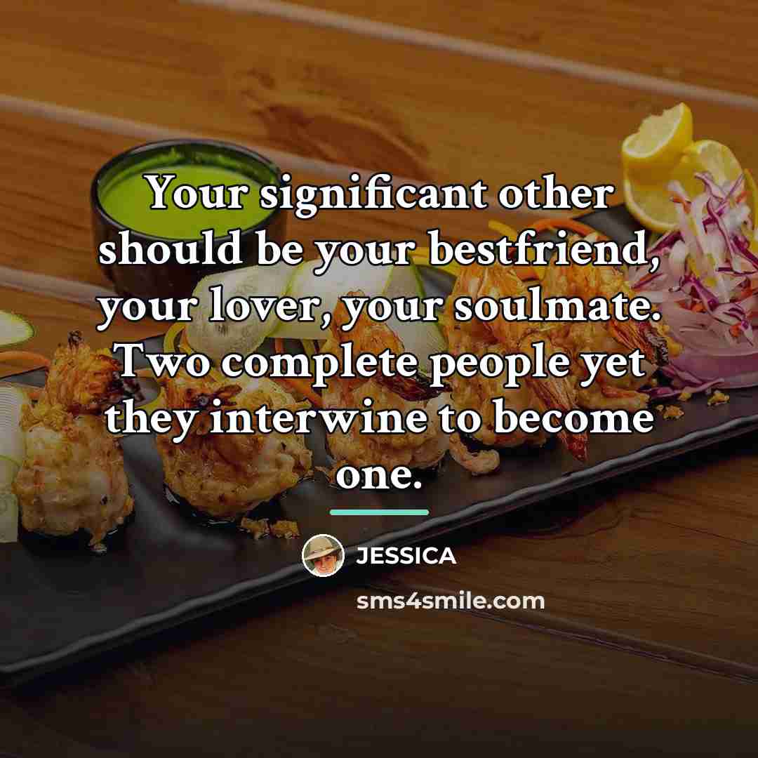 “Your significant other should be your bestfriend, your lover, your…” quote by Jessica