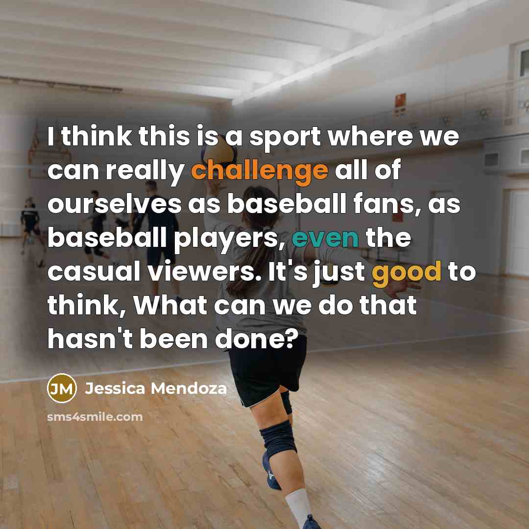 “I think this is a sport where we can really…” quote by Jessica Mendoza