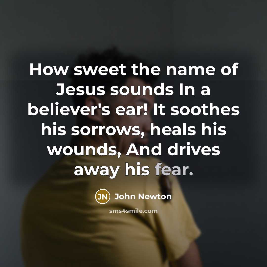 “How sweet the name of Jesus sounds In a believer's…” quote by John Newton