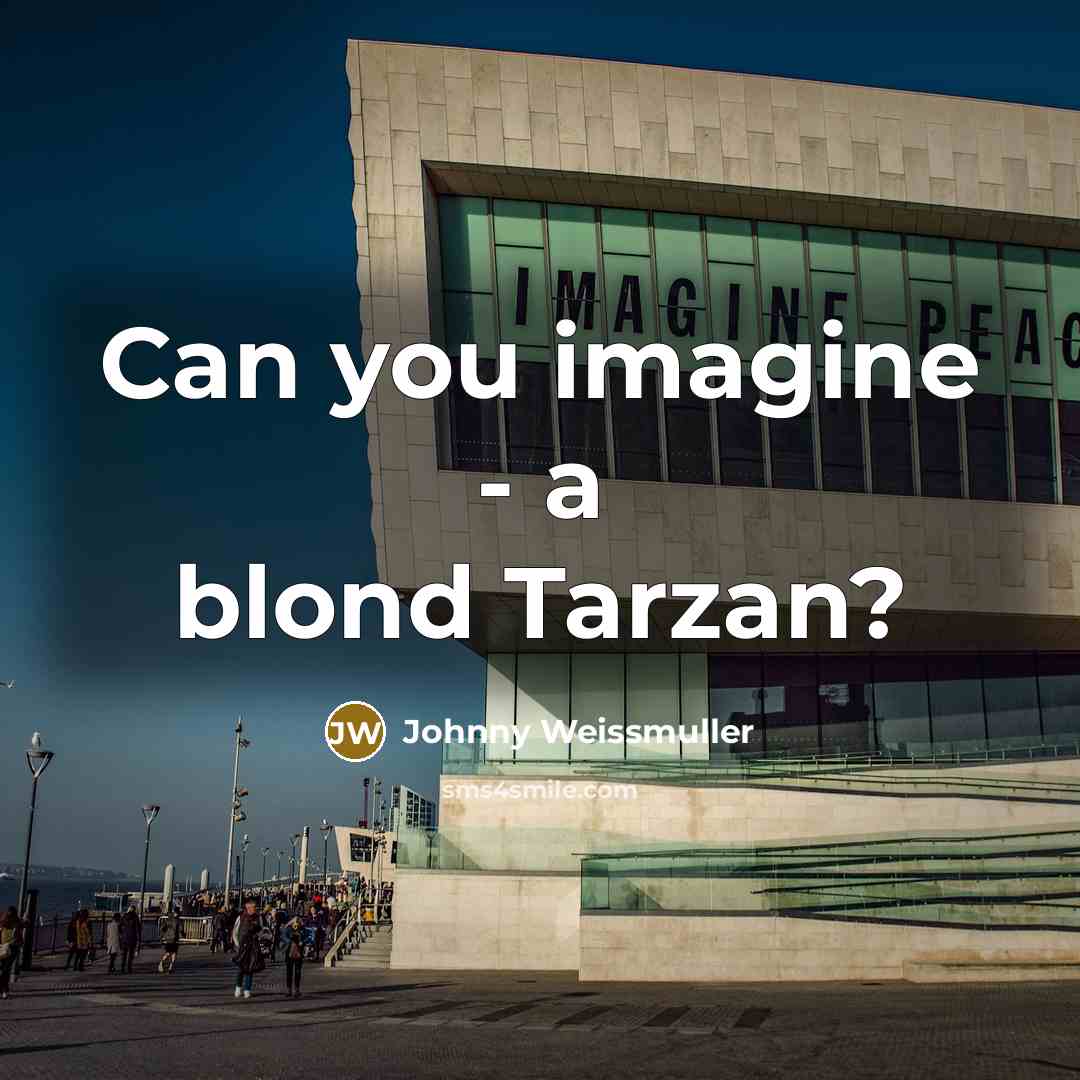 “Can you imagine - a blond Tarzan?…” quote by Johnny Weissmuller
