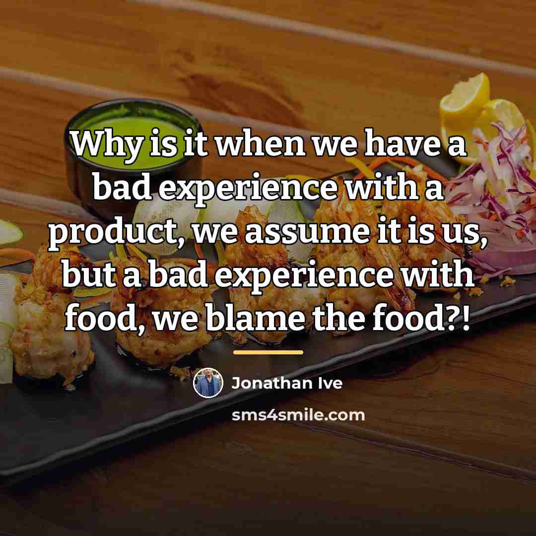 “Why is it when we have a bad experience with…” quote by Jonathan Ive