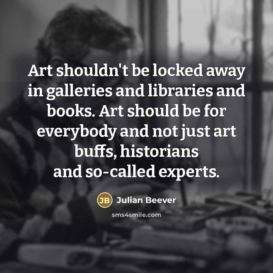 “Art shouldn't be locked away in galleries and libraries and…” quote by Julian Beever