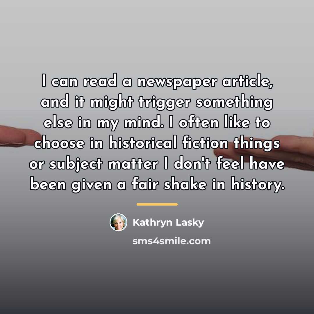“I can read a newspaper article, and it might trigger…” quote by Kathryn Lasky