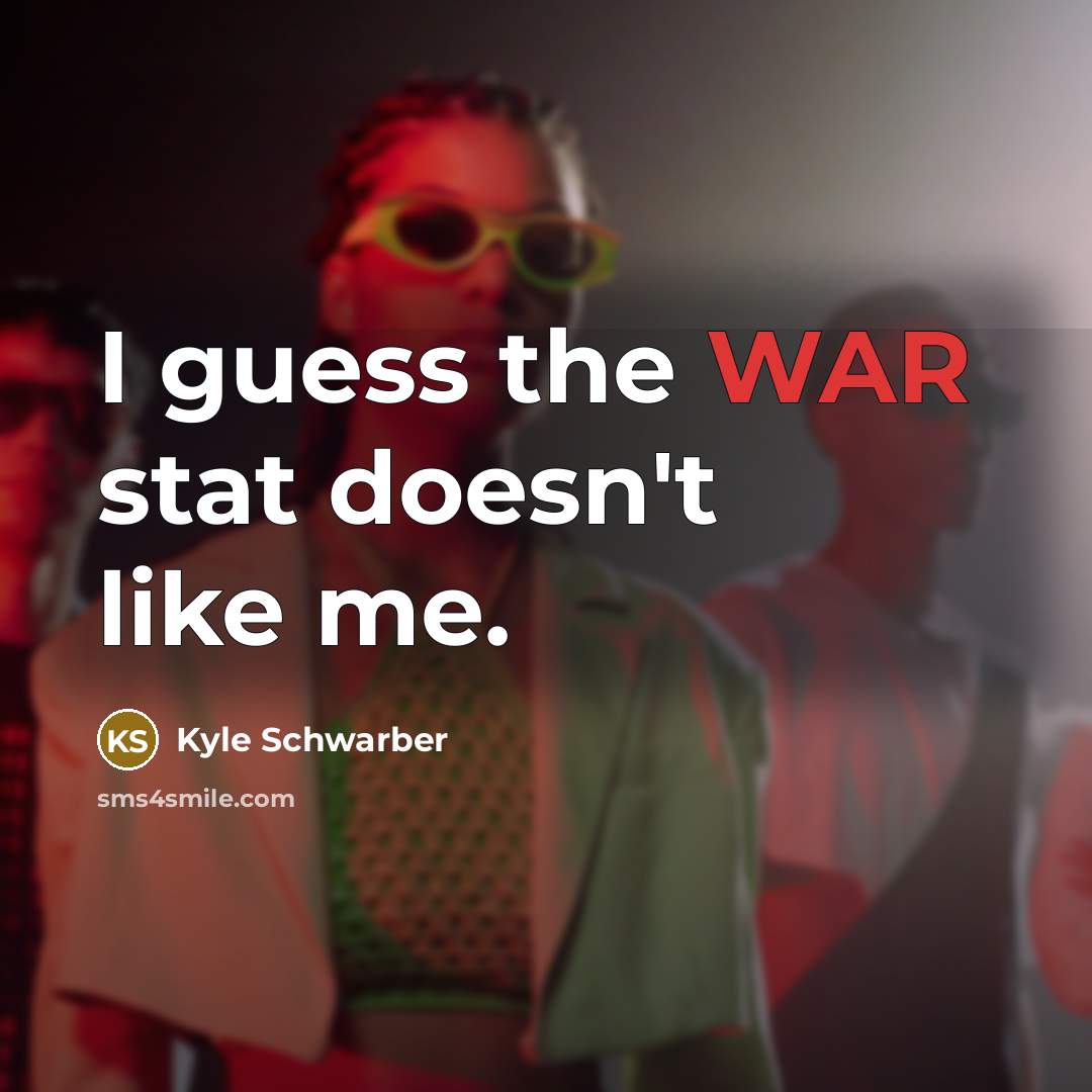 “I guess the WAR stat doesn't like me.…” quote by Kyle Schwarber