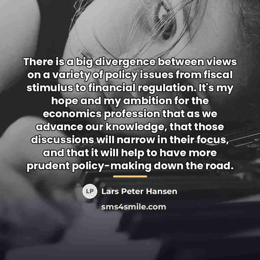 “There is a big divergence between views on a variety…” quote by Lars Peter Hansen