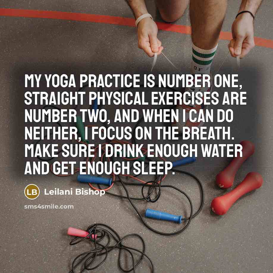 “My Yoga practice is number one, straight physical exercises are…” quote by Leilani Bishop