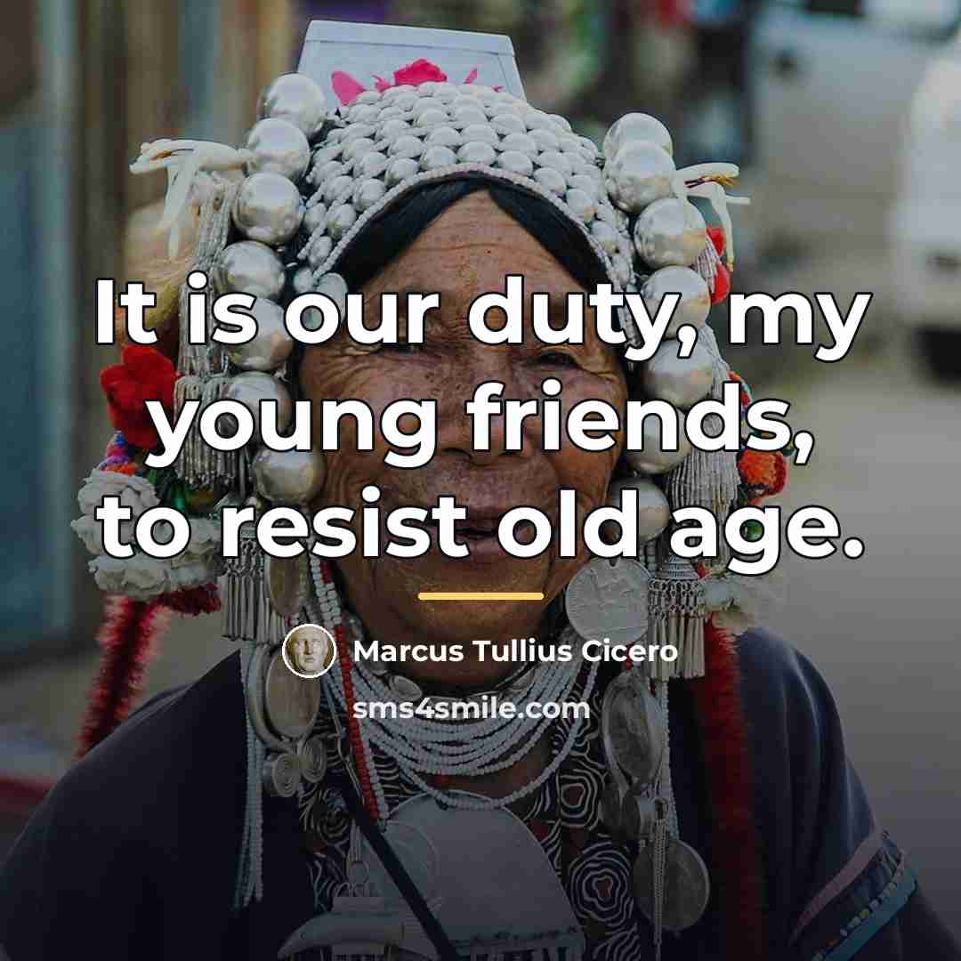 “It is our duty, my young friends, to resist old…” quote by Marcus Tullius Cicero