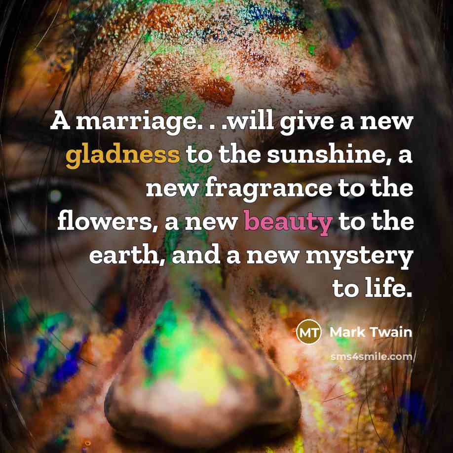 “A marriage. . .will give a new gladness to the…” quote by Mark Twain