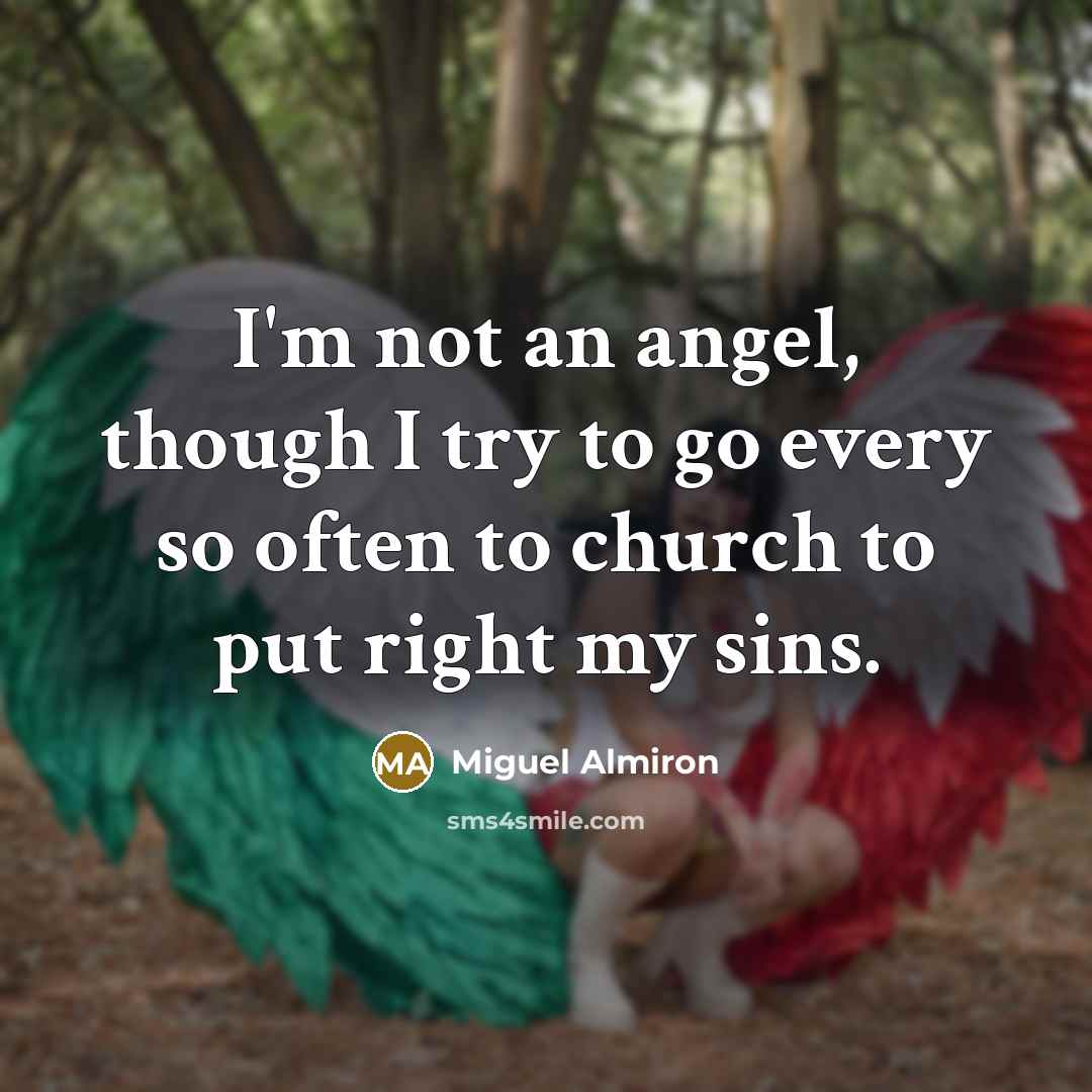 “I'm not an angel, though I try to go every…” quote by Miguel Almiron