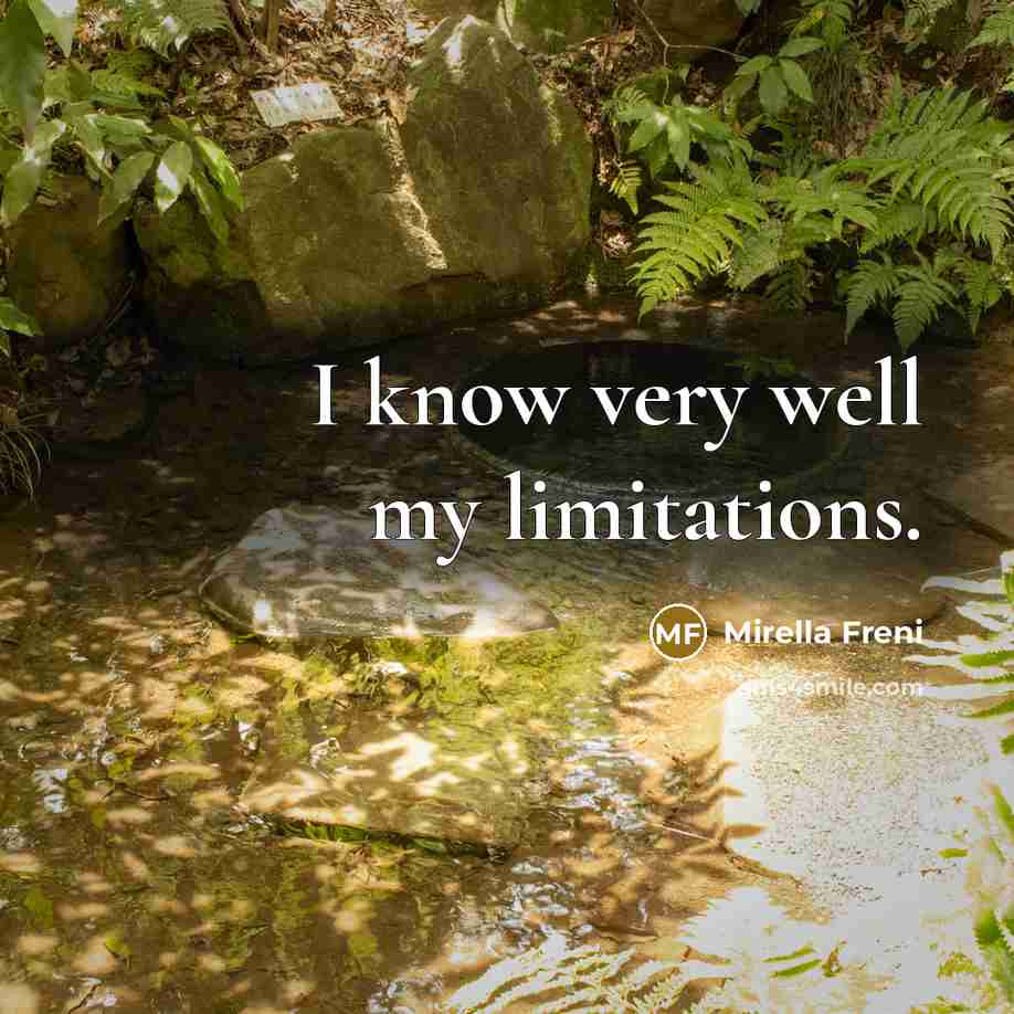 “I know very well my limitations.…” quote by Mirella Freni