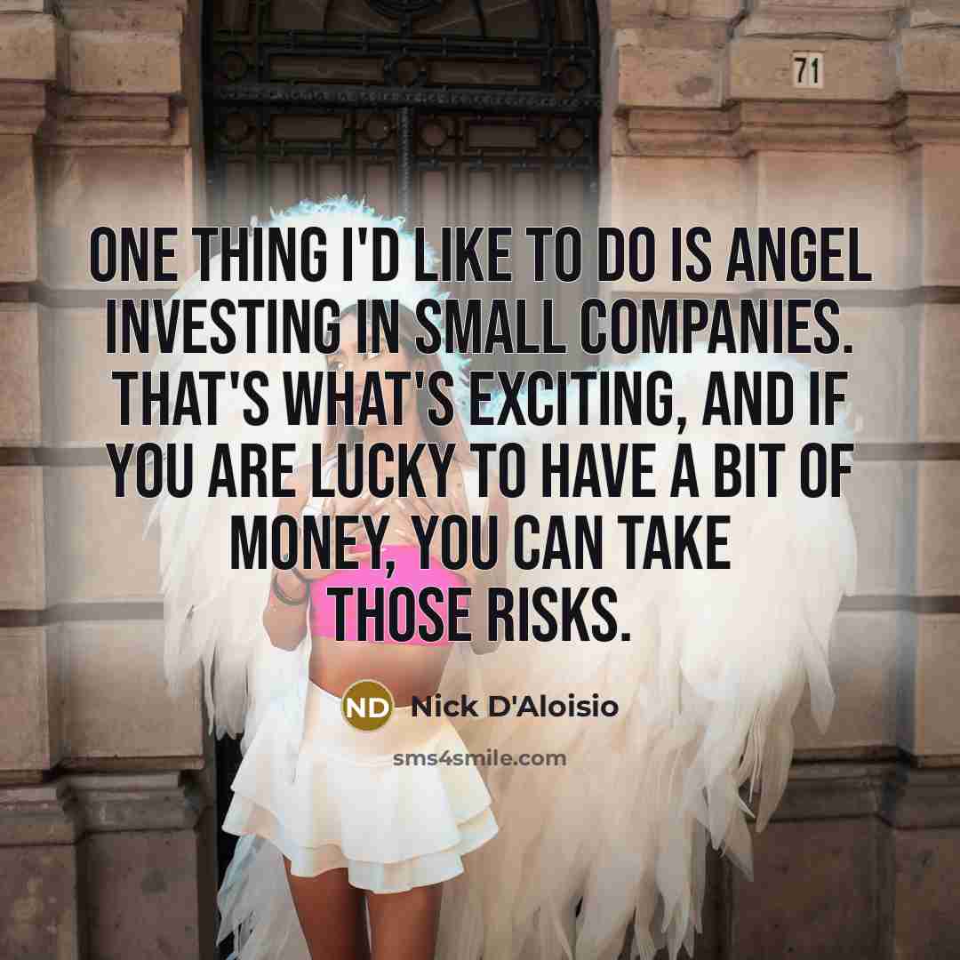 “One thing I'd like to do is angel investing in…” quote by Nick D'Aloisio