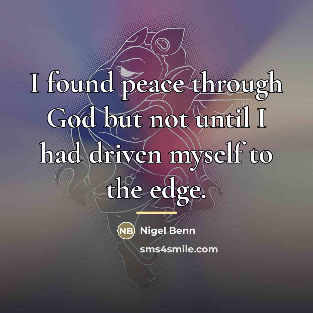 “I found peace through God but not until I had…” quote by Nigel Benn