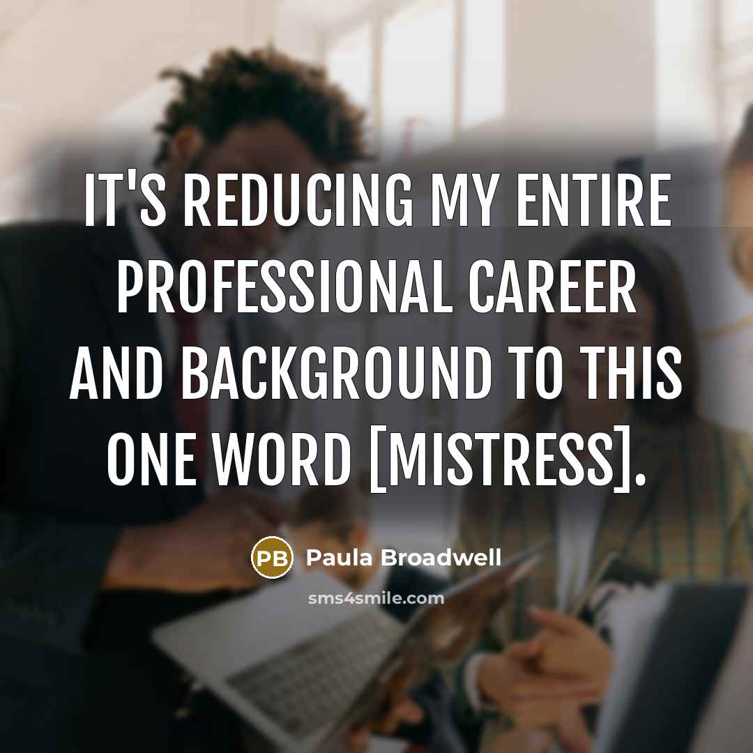 “It's reducing my entire professional career and background to this…” quote by Paula Broadwell