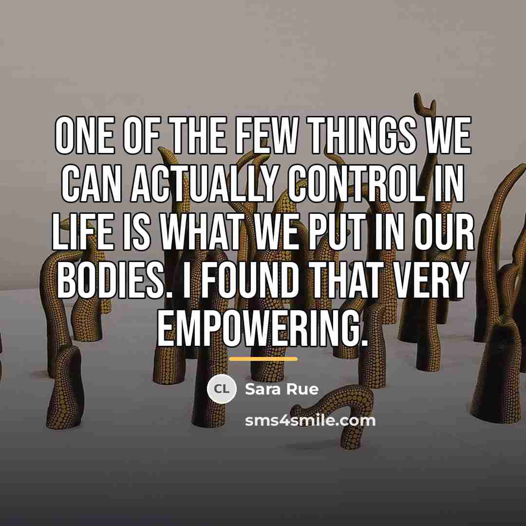 “One of the few things we can actually control in…” quote by Sara Rue