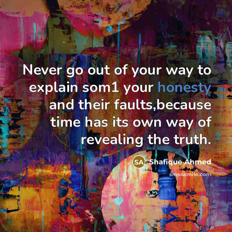 “Never go out of your way to explain som1 your…” quote by Shafique Ahmed