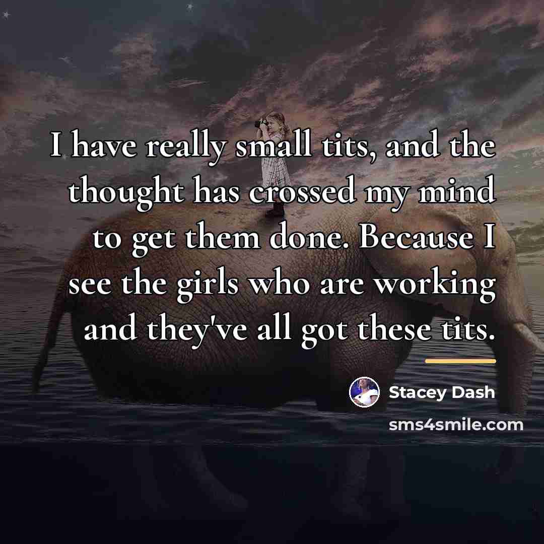 “I have really small tits, and the thought has crossed…” quote by Stacey Dash