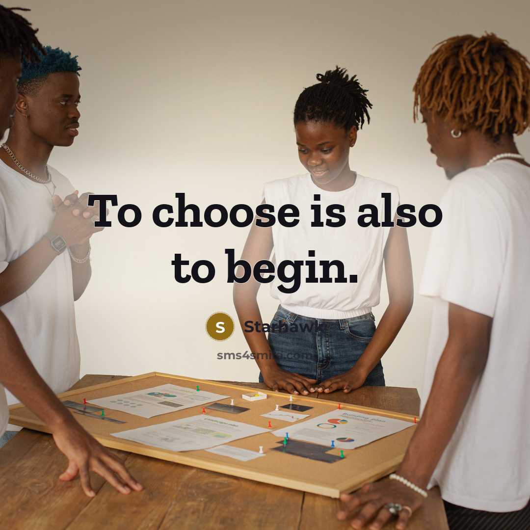 “To choose is also to begin.” quote by Starhawk