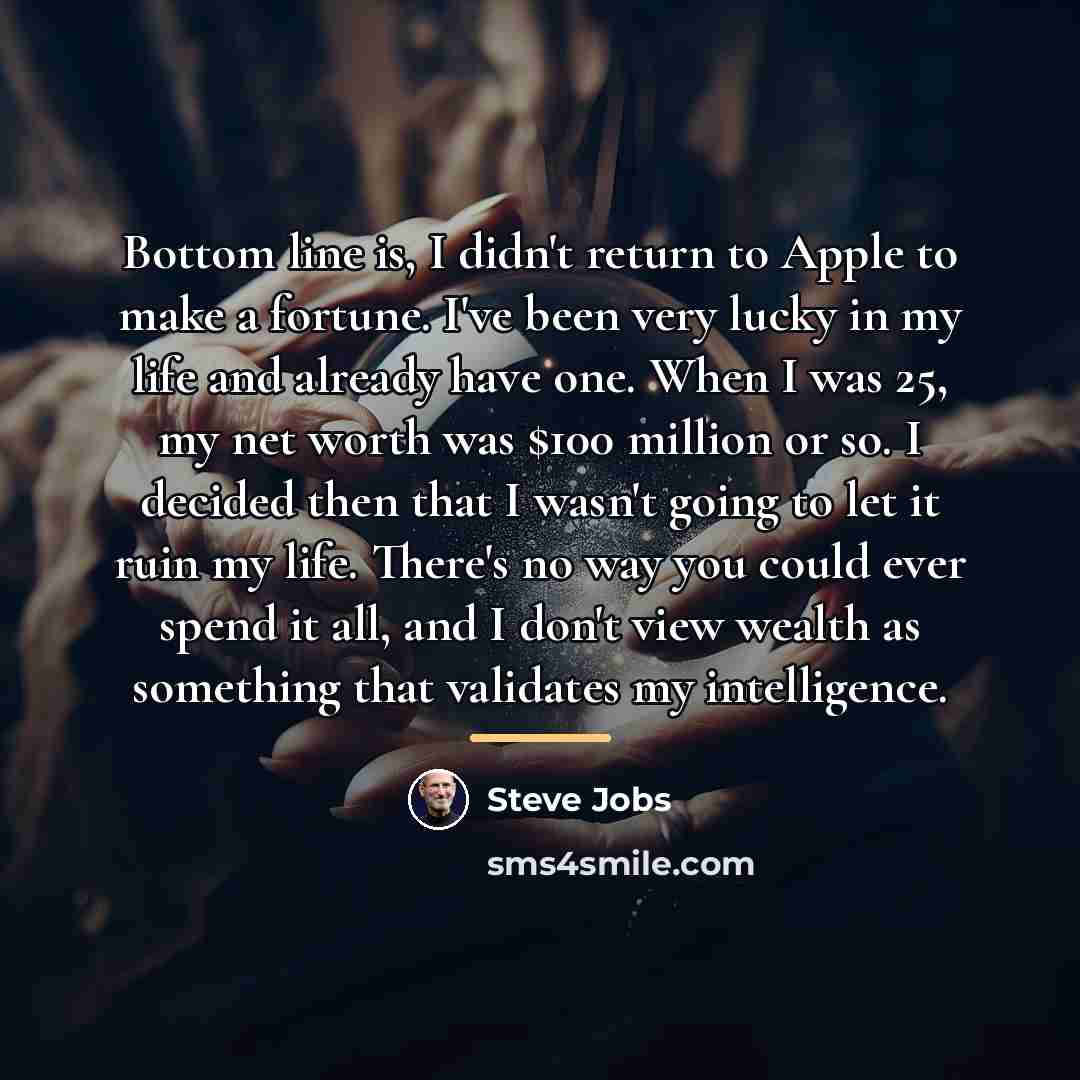 “Bottom line is, I didn't return to Apple to make…” quote by Steve Jobs