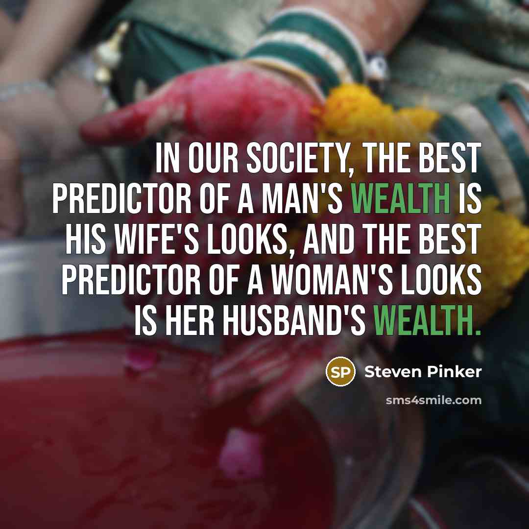 “In our society, the best predictor of a man's wealth…” quote by Steven Pinker