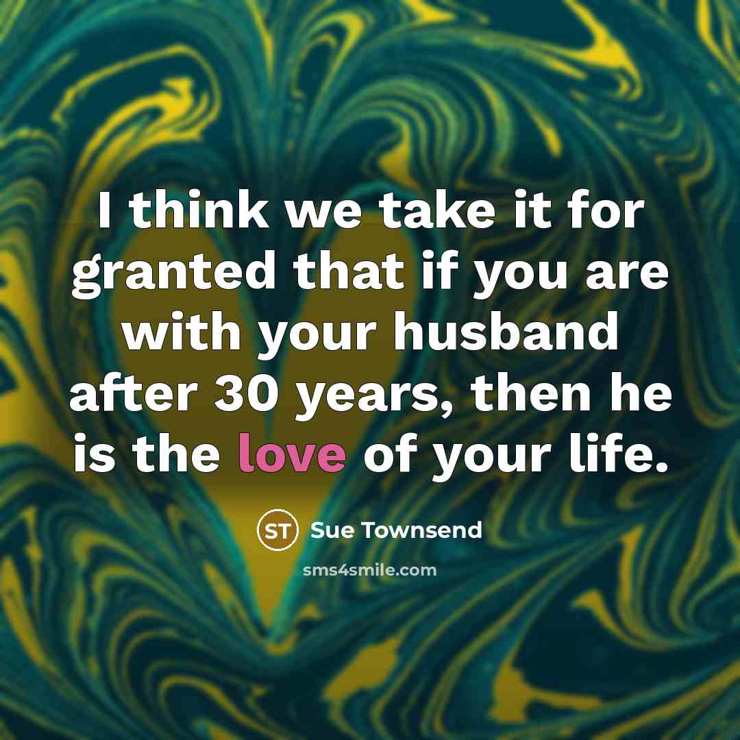 “I think we take it for granted that if you…” quote by Sue Townsend