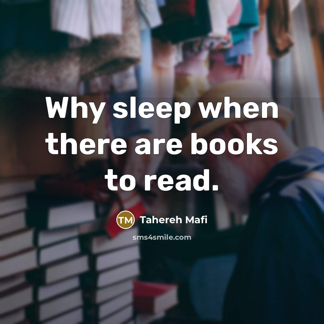“Why sleep when there are books to read.…” quote by Tahereh Mafi