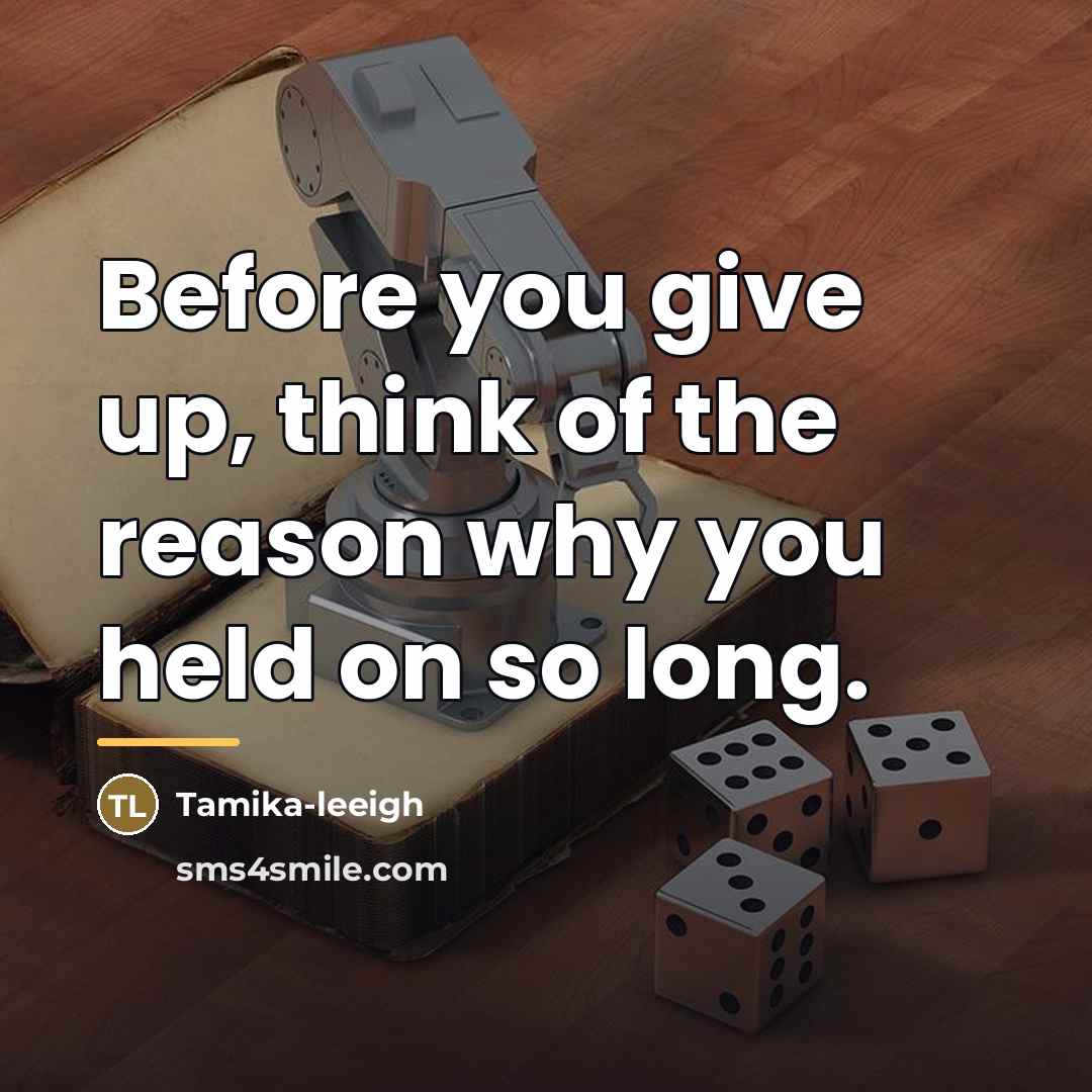 “Before you give up, think of the reason why you…” quote by Tamika-leeigh